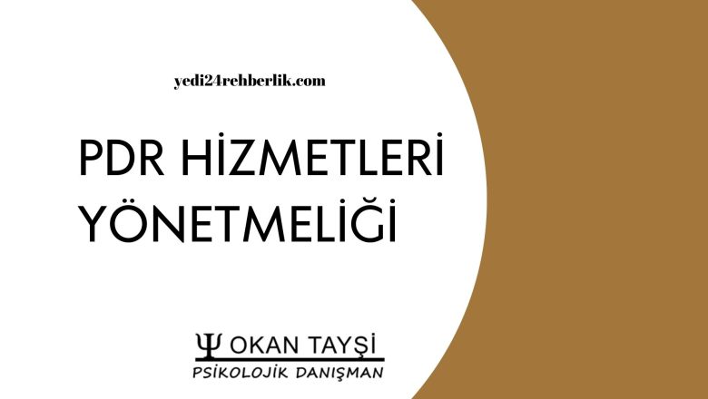  REHBERLİK VE PSİKOLOJİK DANIŞMA HİZMETLERİ YÖNETMELİĞİ