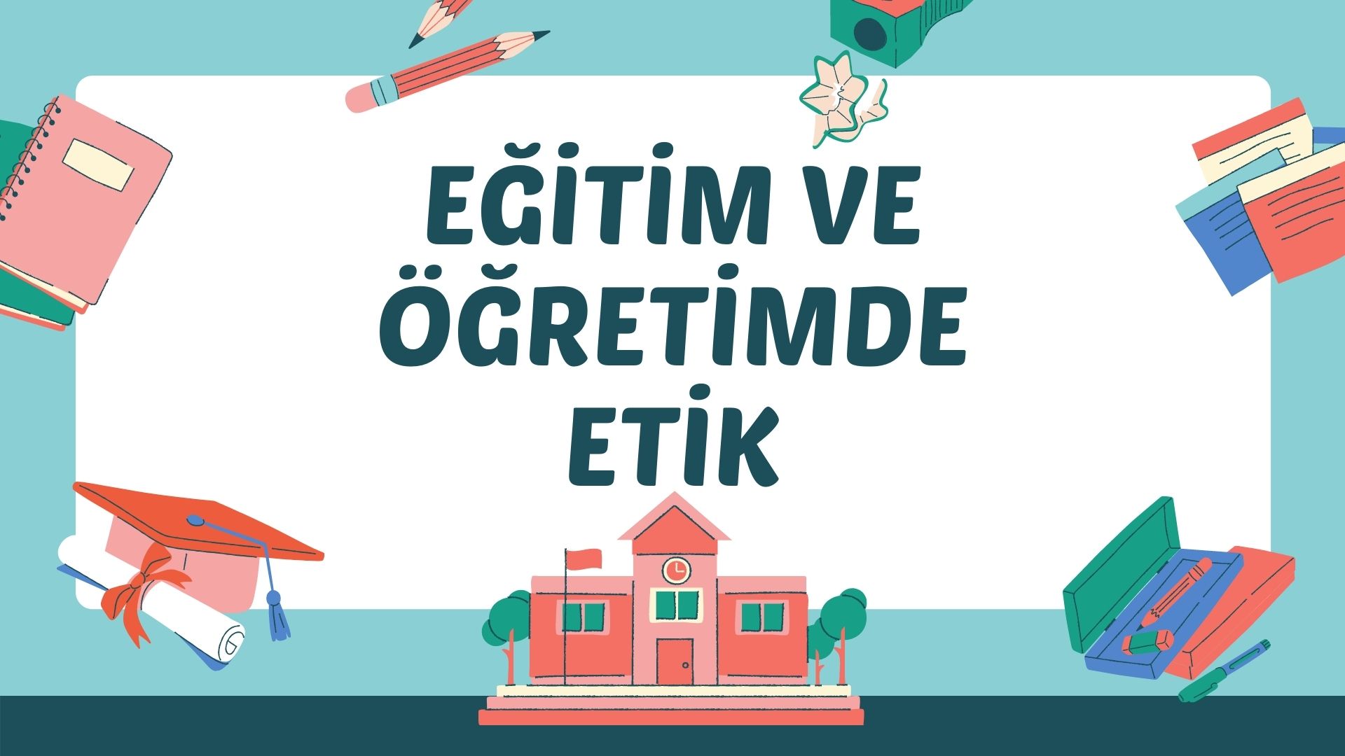  EKYS EĞİTİM VE ÖĞRETİMDE ETİK